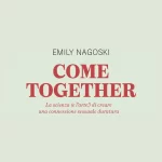 Come Together. La scienza (e l’arte!) di creare una connessione sessuale duratura
